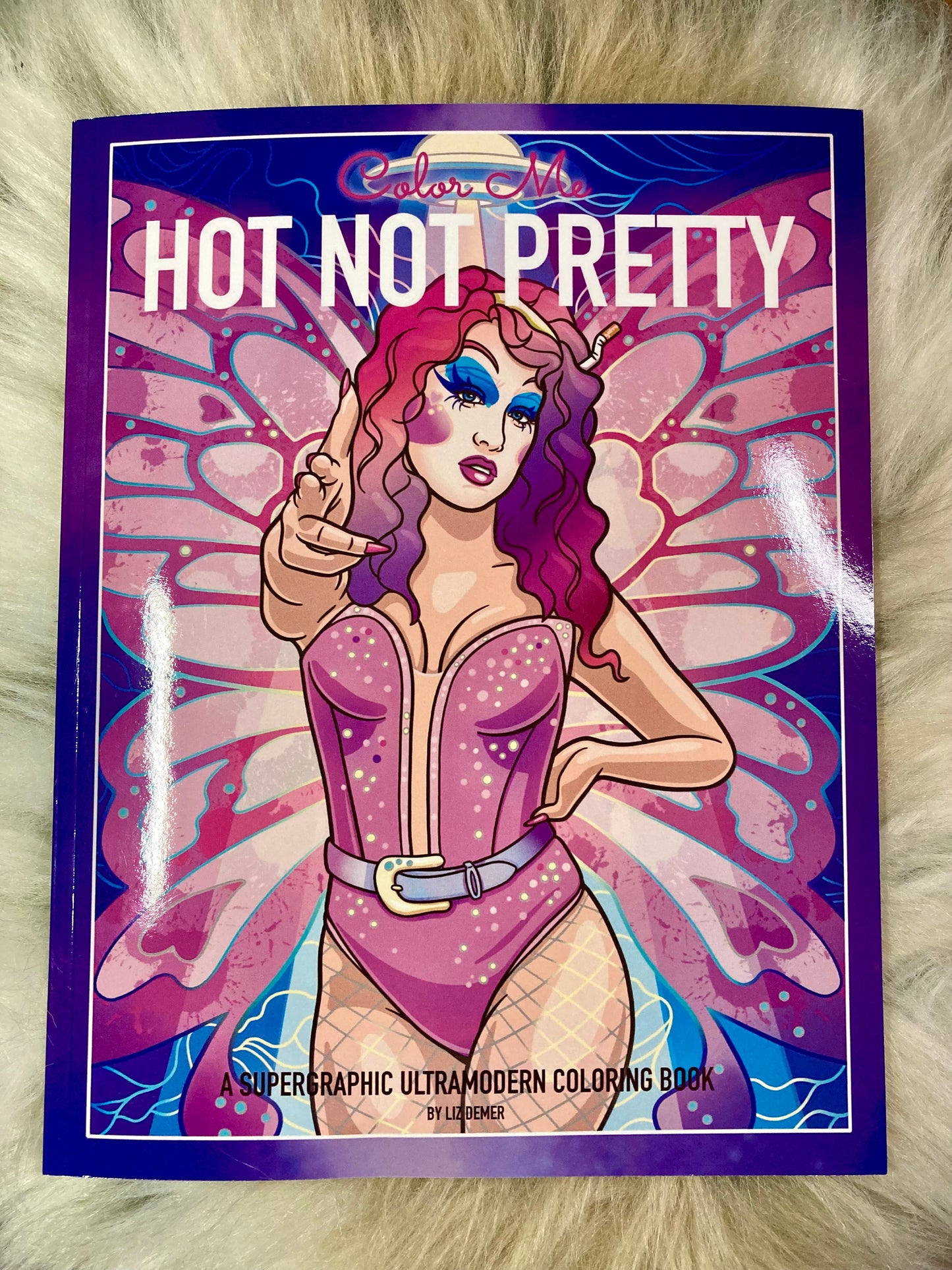 Color Me Hot Not Pretty: A Supergraphic Ultramodern Coloring Book