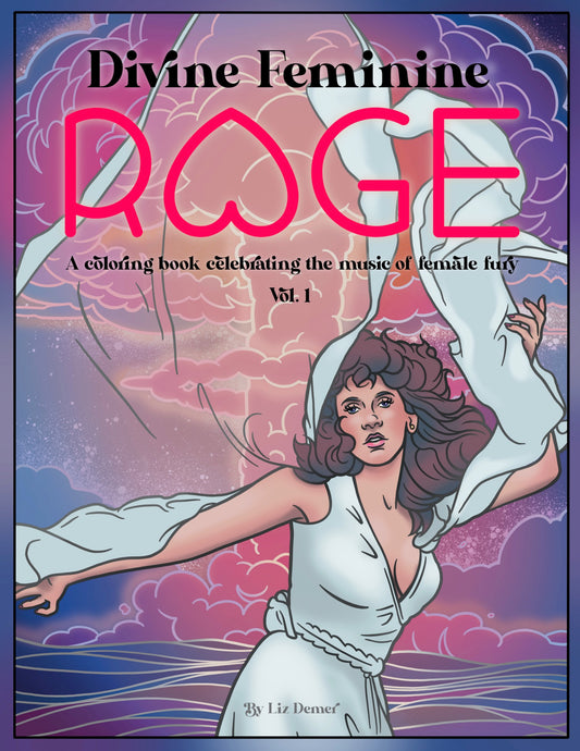 Divine Feminine Rage: A coloring book celebrating the music of female fury